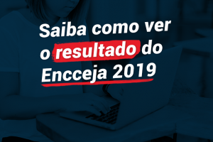 Veja O Resultado Do Encceja 2019 Termine Seus Estudos